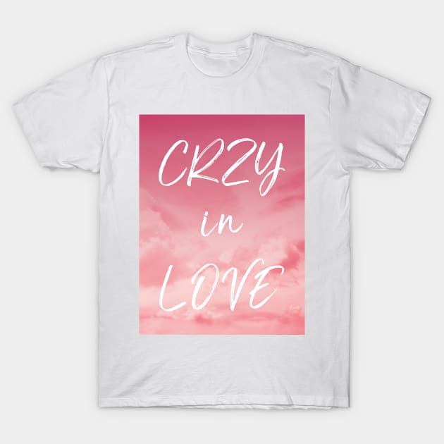 CRZY in LOVE T-Shirt by TheClementW
